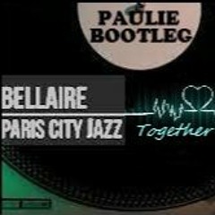 Bellaire - Paris City Jazz Together (Paulie Bootleg)