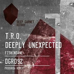 Deeply Unexpected & T.R.O. - FishInsane