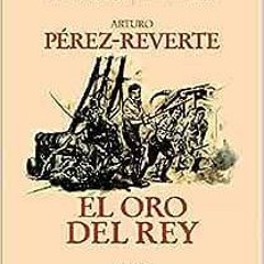 ( kSTMF ) El oro del rey / The King's Gold (Las aventuras del Capitán Alatriste) (Spanish Editi