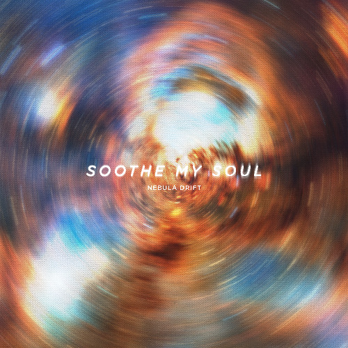 Soothe My Soul - Nebula Drift