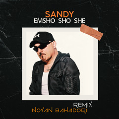 Emsho Sho She - Sandy (Noyan Bahadori Remix)