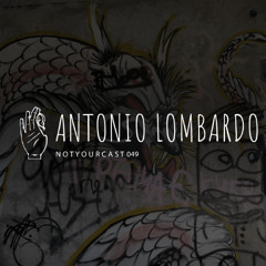 notyourcast 049 / Antonio Lombardo