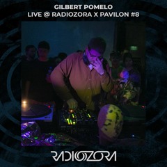 GILBERT POMELO @ RadiOzora x Pavilon #8 | 19/08/2021