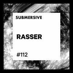 Submersive Podcast 112 - RASSER (BAHN Records, Faut Section)
