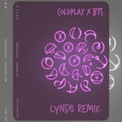 Colplay X BTS - My Universe (LYNDO Remix)