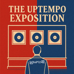 The Uptempo Exposition May 2025 (Ep. 001)