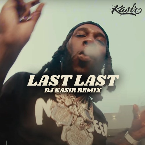 Burna Boy - Last Last (DJ Kasir Remix)