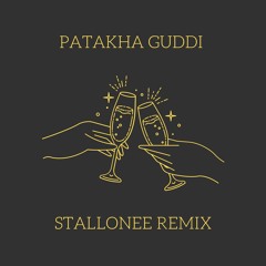 Patakha Guddi (STALLONEE REMIX)