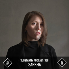 SUBSTANTIV podcast 338 SARKHA