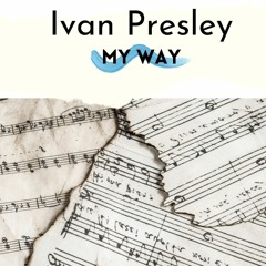 Ivan Presley - My Way