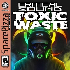 Critical Sound - Toxic Waste [Out Now]
