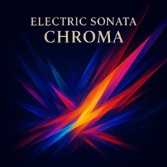 Electric Sonata:Chroma