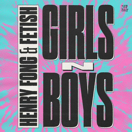 Henry Fong x FETISH - Girls n Boys