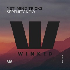 Yeti Mind Tricks - Serenity Now (Original Mix) [WINKED]