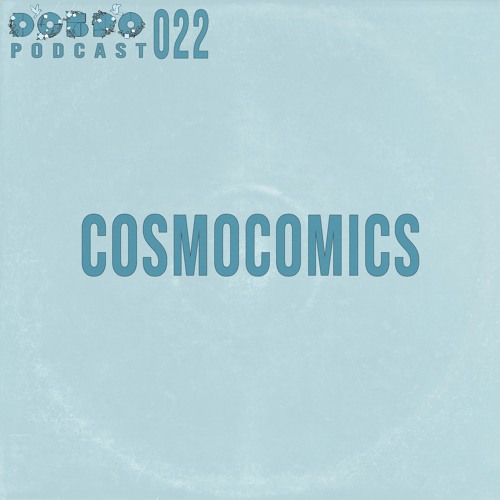 ДОБРО Podcast 022 - Cosmocomics