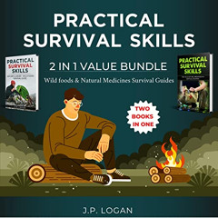 [Download] KINDLE ✓ Practical Survival Skills: 2 in 1 Value Bundle: Wild Foods & Natu