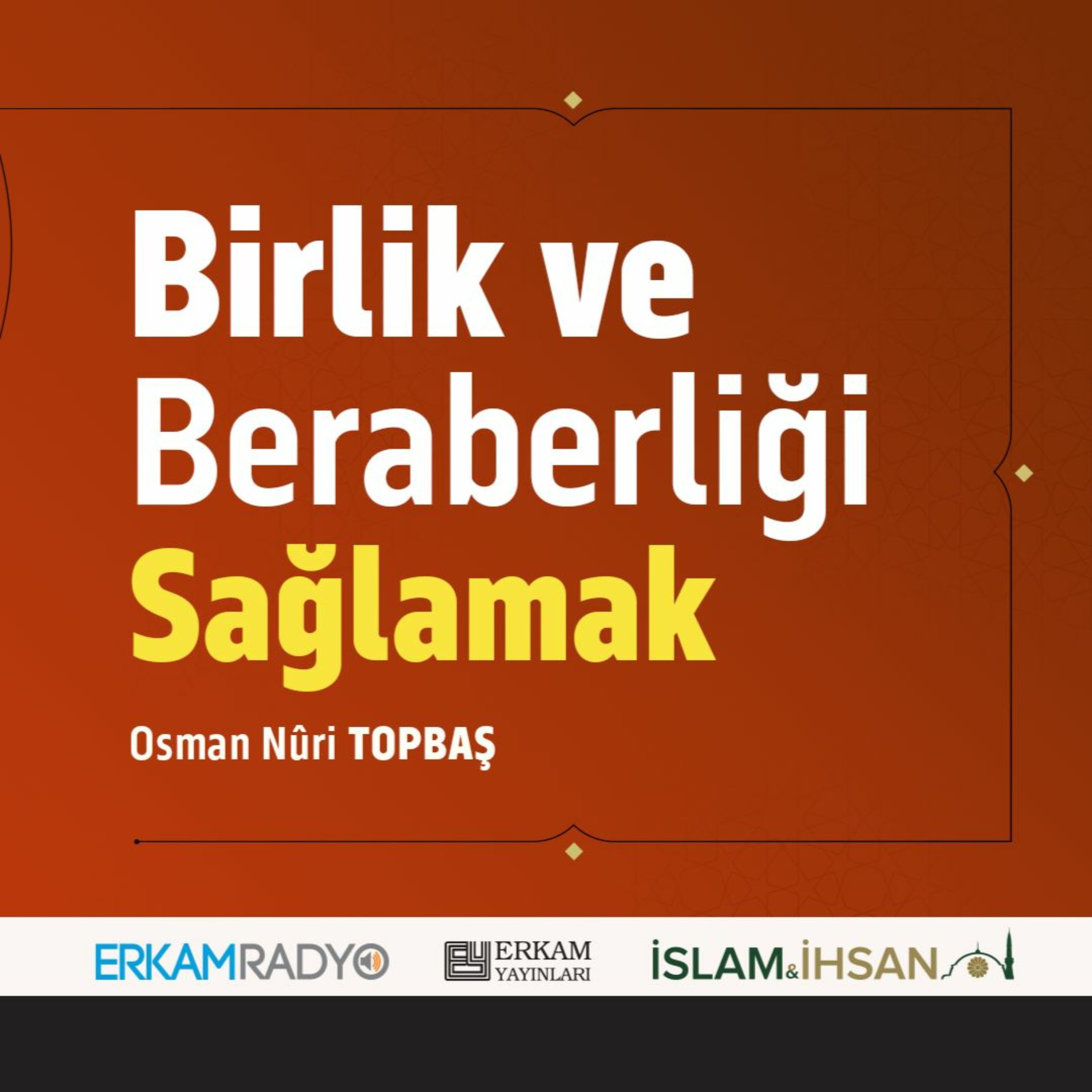 Birlik ve Beraberliği Sağlamak (Faziletler Medeniyeti 31 - Sesli Kitap) - Osman Nuri Topbaş