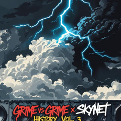 grime vs grime X skynet history volume 3