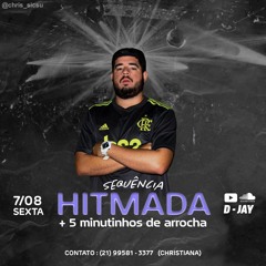 SEQUÊNCIA HITMADA + 5 MINUTINHOS DE ARROCHA ((D-JAY)) 2020
