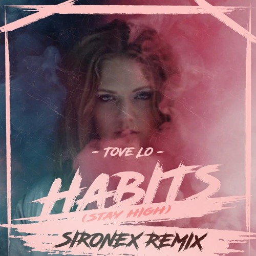 Listen to music albums featuring Tove Lo Habits (Stay High) [Sironex Remix] by SIRONEX online