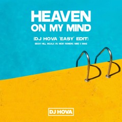 Becky Hill, Sigala vs. Nicky Romero, NIIKO X SWAE - Heaven On My Mind (DJ Hova 'Easy' Edit)