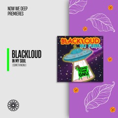 NWD PREMIERE | Blackloud - In My Soul [Somethingnu]