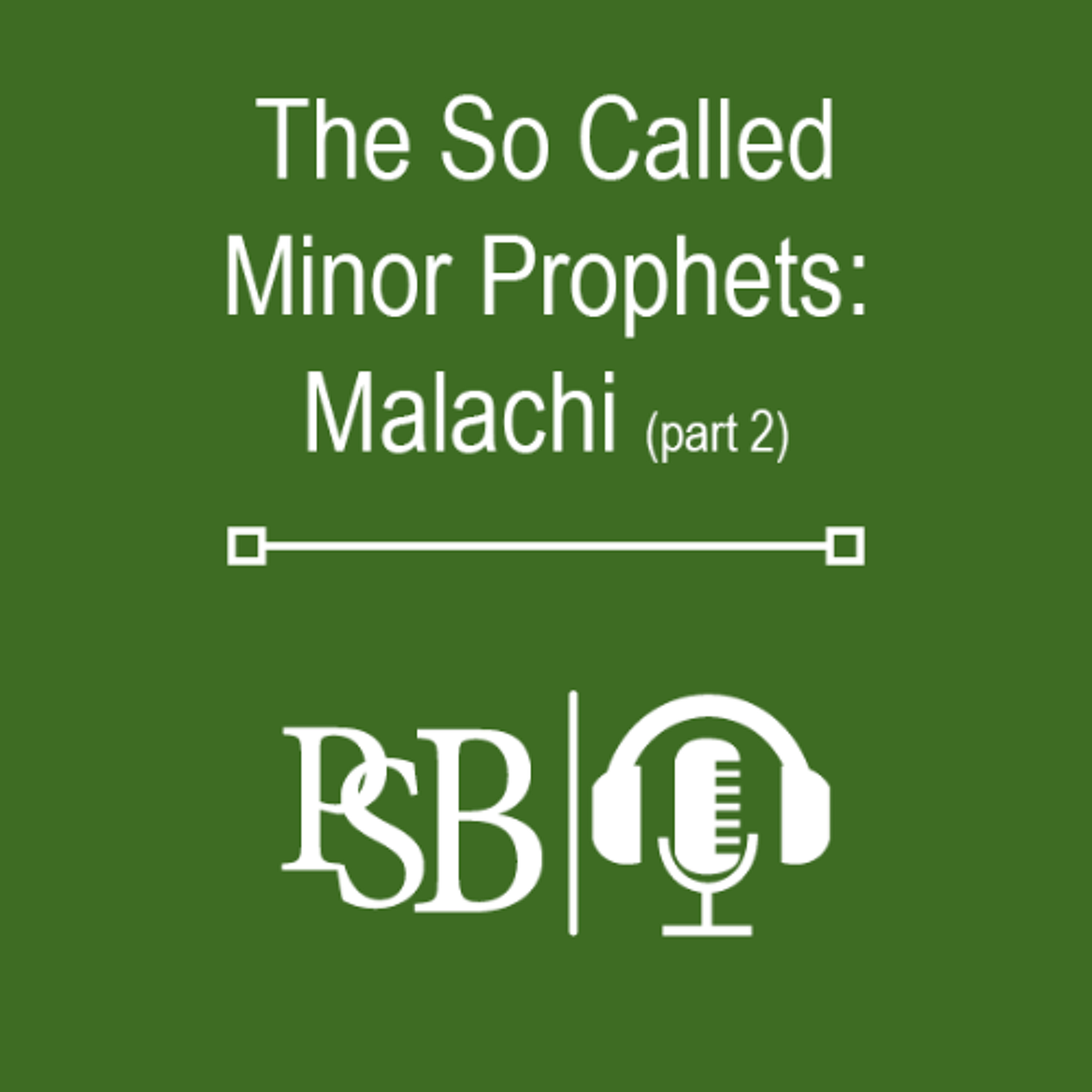 290 | The So Called Minor Prophets: Malachi (part 2 of 2) episode artwork