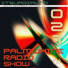 Palmwhine Radio Show #021 w/ itsurgirlno