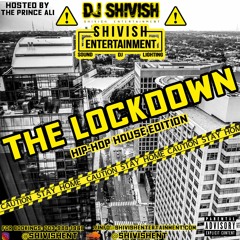 THE LOCKDOWN SERIES **Hip-Hop House Edition** DJ ShiVish