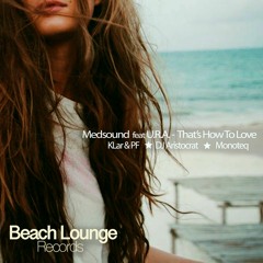 Medsound feat U.R.A. - That's how to love (KLar & PF remix) | BLR0005