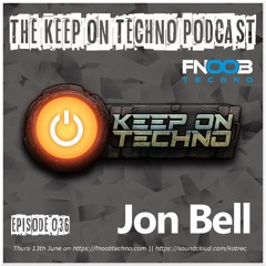 Keep On Techno Podcast 036 - Jon Bell