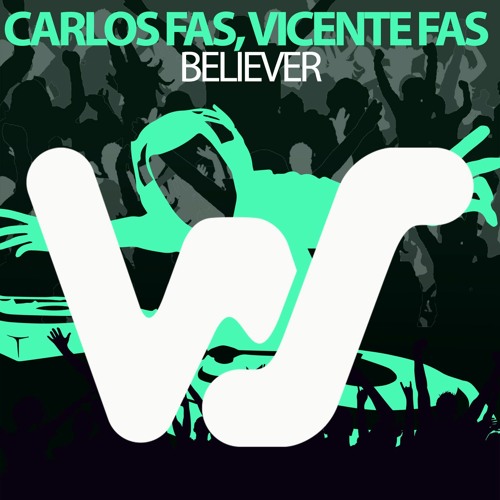 Carlos Fas, Vicente Fas - Believer (Original Mix) World Sound RELEASED 24.05.21
