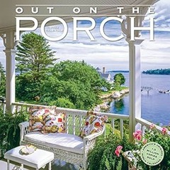 [Read] Out on the Porch Wall Calendar 2022: A year of front row seats to fabulous views. Writte