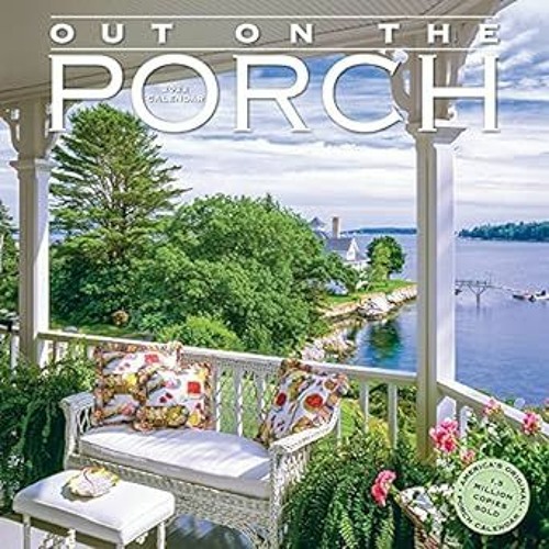 Read~[PDF] Out on the Porch Wall Calendar 2022: A year of front row seats to fabulous views. By