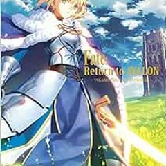 READ KINDLE 📑 Fate: Return to Avalon: Takashi Takeuchi Art Works by Type-Moon,Takeuc