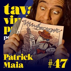 #47 Patrick Maia & Minhocazine