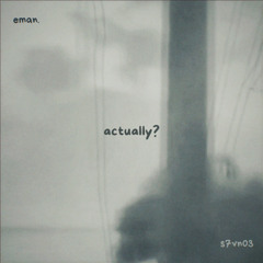 actually? (feat. S7VN03)