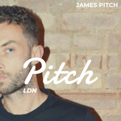 James Pitch - Pitch LDN Podcast 033