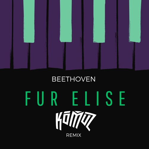 Beethoven - Fur Elise (Komuz Remix)