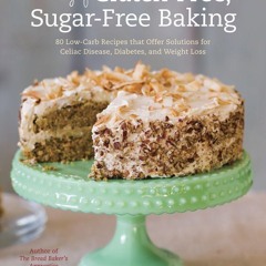 PDF/READ❤  The Joy of Gluten-Free, Sugar-Free Baking: 80 Low-Carb Recipes that Offer