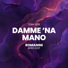 Tony Effe - Damme 'Na Mano (ROMANINI Afro Edit)