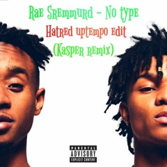 Rae Sremmurd - No Type (Hatred Uptempo edit) Kasper kick edit