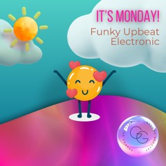 It’s Monday! (Funky Upbeat Electronic)