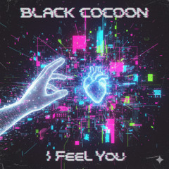 Black Cocoon - I Feel You