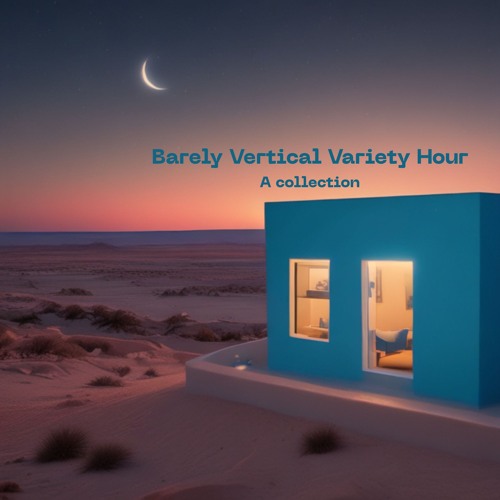 Barely Vertical Variety Hour
