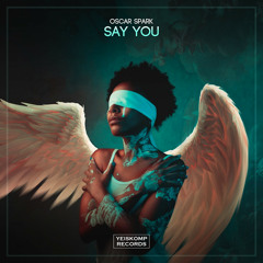 Oscar Spark - Say You