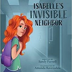 Pdf Read Isabelle's Invisible Neighbor By  Sandy Furnell (Author)