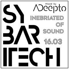 16.03 - ADeepto @ Sybaritech - Inerbriated of Sound
