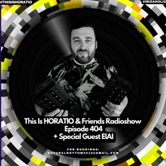 This Is Horatio Radioshow Episode 404 + Special Guest EIAI