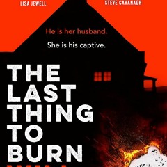 eBooks❤️Download⚡️ The Last Thing to Burn Gripping and unforgettable